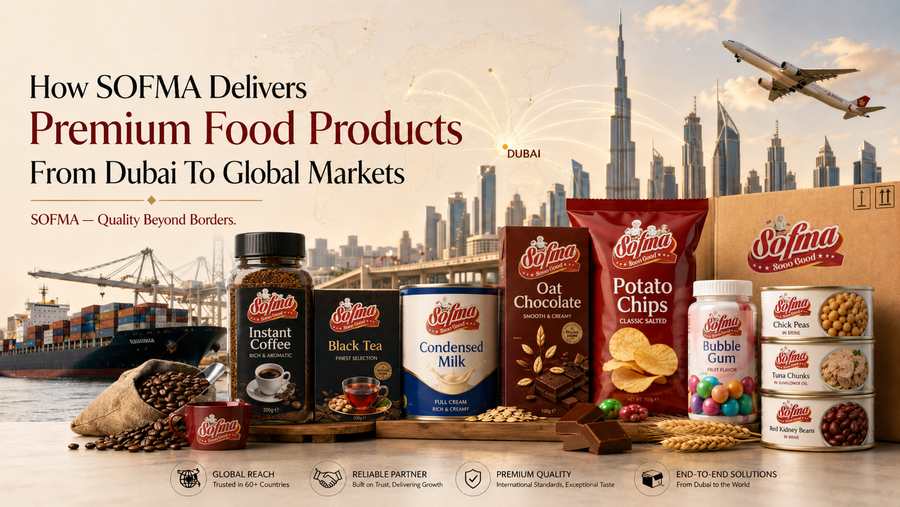 How SOFMA Delivers Premium Food Products From Dubai To Global Markets